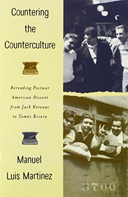 Countering the Counterculture: Rereading Postwar American Dissent from Jack Kerouac to Toms Rivera