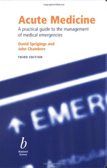 Acute Medicine: A practical guide to the management of medical emergencies Acute Medicine: A practical guide to the management of medical emergencies