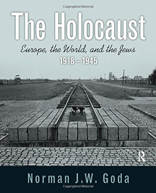 The Holocaust: Europe, the World, and the Jews, 1918 - 1945