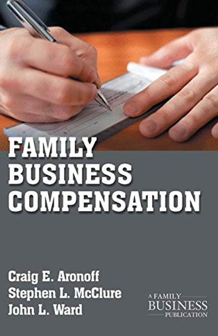Family Business Compensation (A Family Business Publication)