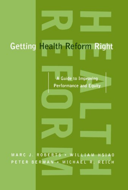 Getting Health Reform Right: A Guide to Improving Performance and Equity