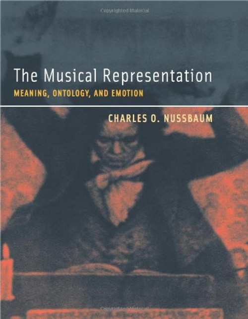 The Musical Representation: Meaning, Ontology, and Emotion (MIT Press)