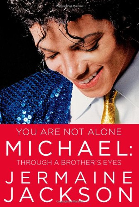 You Are Not Alone: Michael, Through a Brother's Eyes You Are Not Alone: Michael, Through a Brother's Eyes