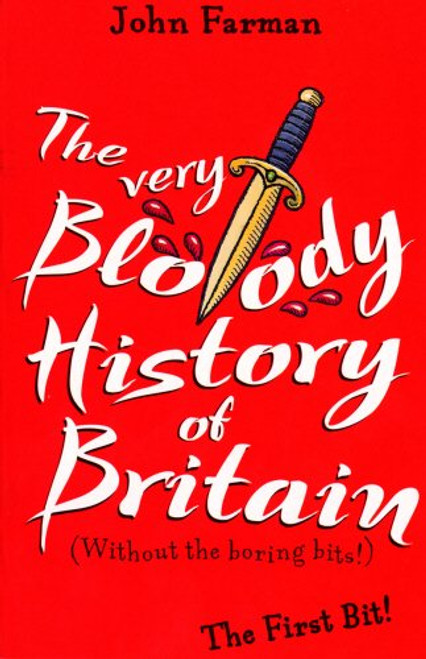 THE VERY BLOODY HISTORY of BRITAIN -Without the Boring Bits