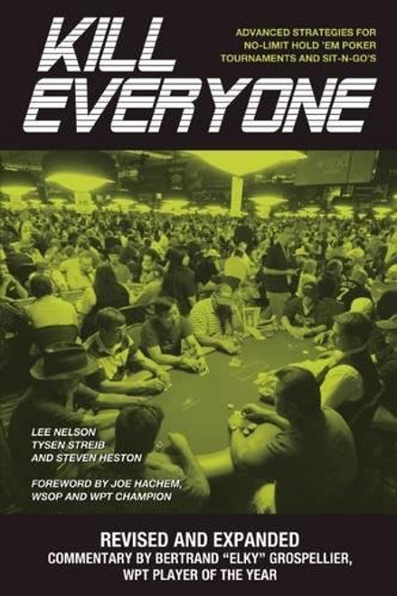 Kill Everyone: Advanced Strategies for No-Limit Hold 'em Poker Tournaments and Sit-n-Go's