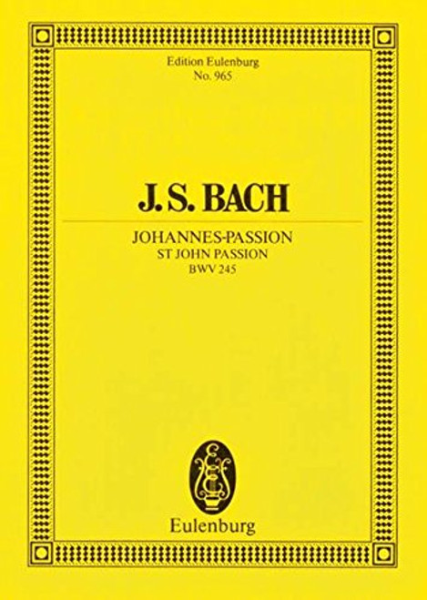 ST. JOHN PASSION BWV245      STUDY SCORE ST. JOHN PASSION BWV245      STUDY SCORE