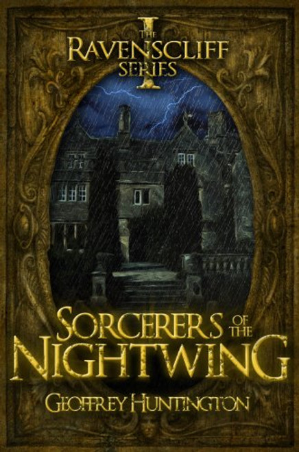 Sorcerers of the Nightwing: The Ravenscliff Series - Book One