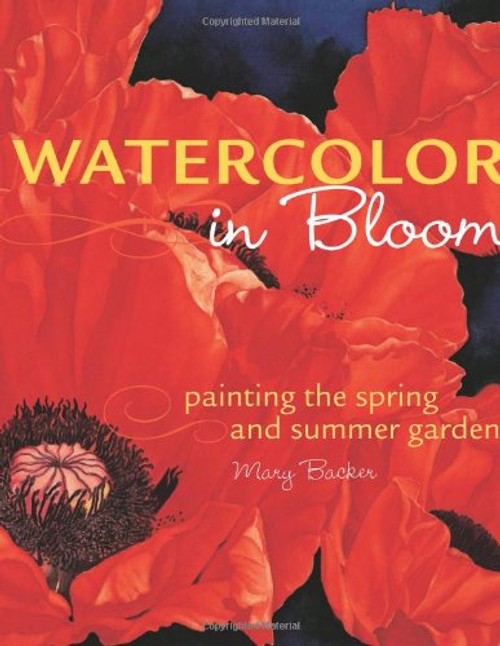 Watercolor in Bloom: Painting the Spring and Summer Garden