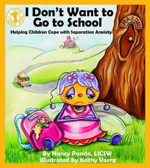 I Don't Want to Go to School: Helping Children Cope with Separation Anxiety (Let's Talk)