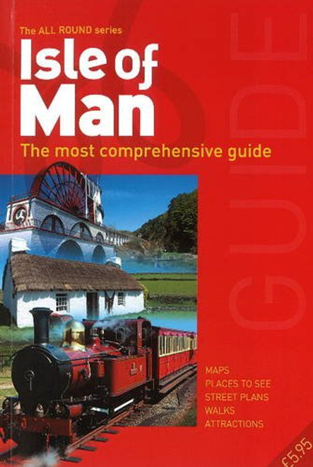 All Round Guide to the Isle of Man 2014/15: The Most Comprehensive Guide