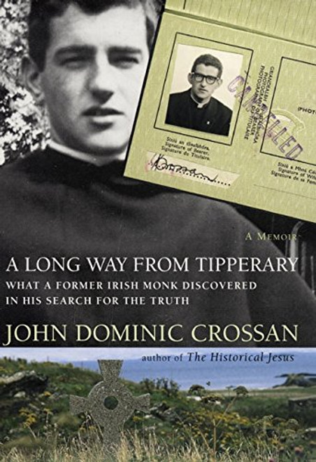 A Long Way from Tipperary: What a Former Monk Discovered in His Search for the Truth A Long Way from Tipperary: What a Former Monk Discovered in His Search for the Truth
