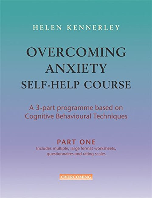 Overcoming Anxiety Self-Help Course (Overcoming S)