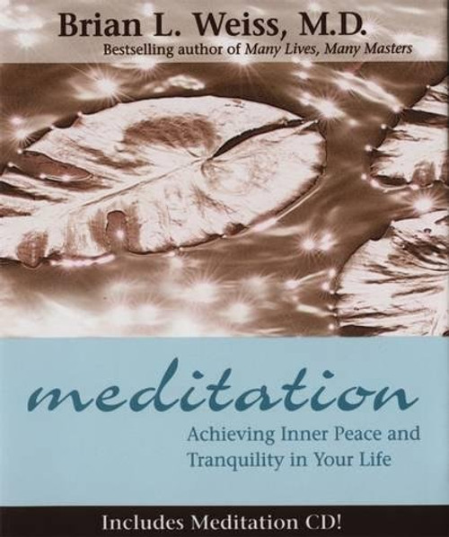 Meditation: Achieving Inner Peace and Tranquility In Your Life (Little Books and CDs)