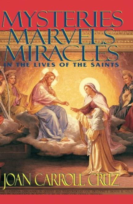 Mysteries, Marvels and Miracles: In the Lives of the Saints