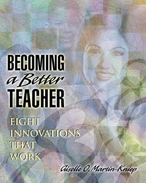 Becoming a Better Teacher: Eight Innovations That Work