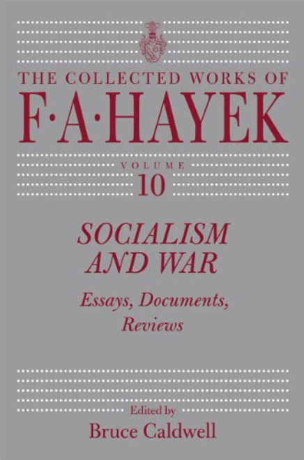 10: Socialism and War: Essays, Documents, Reviews (The Collected Works of F. A. Hayek)
