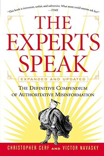The Experts Speak : The Definitive Compendium of Authoritative Misinformation