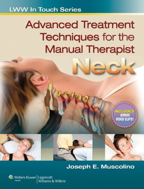 Advanced Treatment Techniques for the Manual Therapist: Neck (LWW In Touch Series)