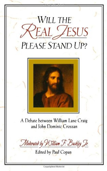 Will the Real Jesus Please Stand Up?: A Debate between William Lane Craig and John Dominic Crossan