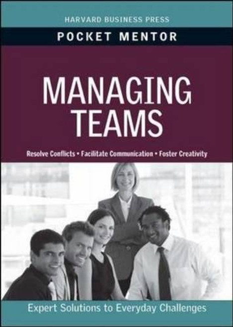 Managing Teams (Pocket Mentor) Managing Teams (Pocket Mentor)