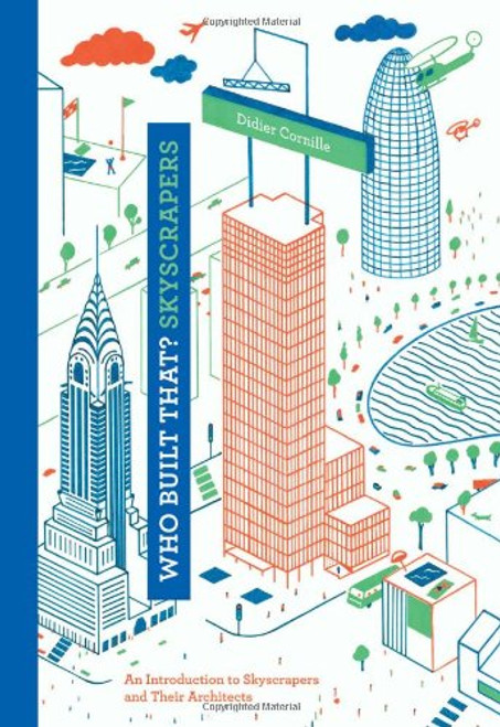 Who Built That? Skyscrapers: An Introduction to Skyscrapers and Their Architects