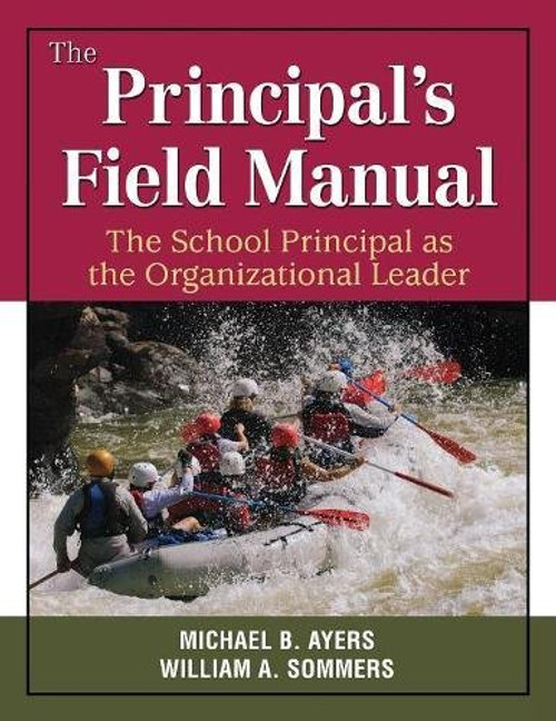 The Principals Field Manual: The School Principal as the Organizational Leader