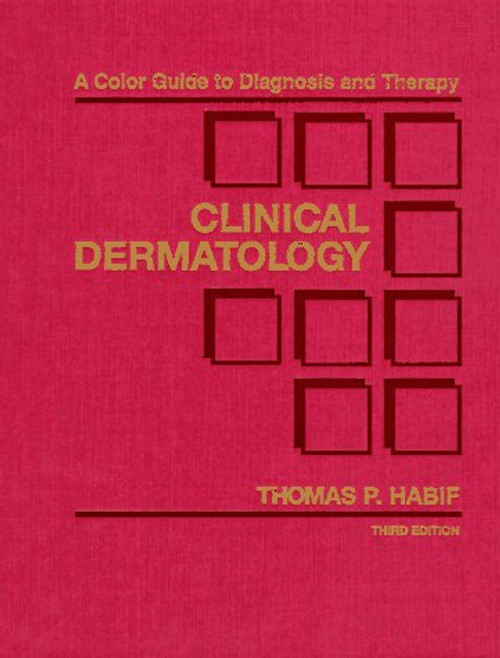 Clinical Dermatology: A Color Guide to Diagnosis and Therapy Clinical Dermatology: A Color Guide to Diagnosis and Therapy