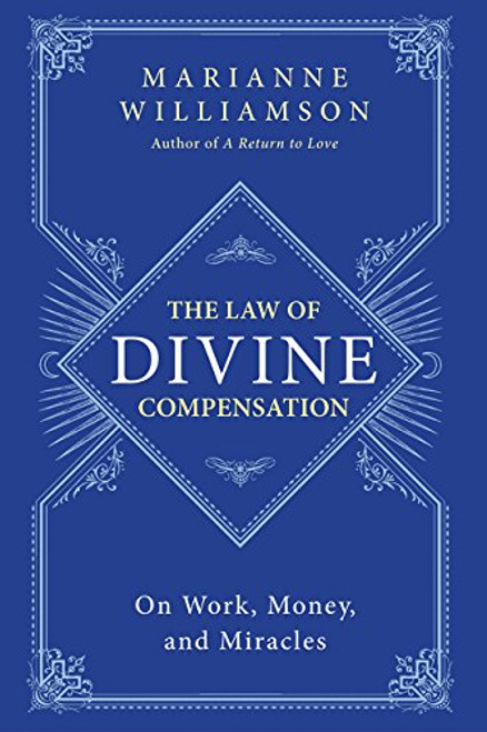 The Law of Divine Compensation: On Work, Money, and Miracles