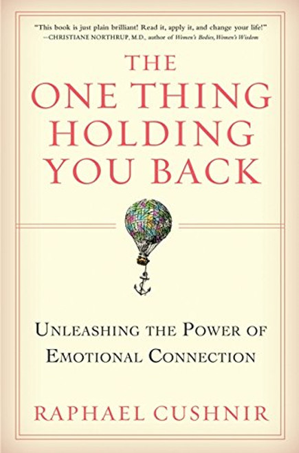 The One Thing Holding You Back: Unleashing the Power of Emotional Connection