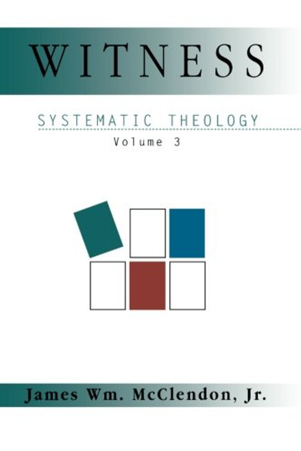 Systematic Theology, Vol. 3: Witness