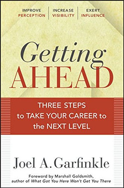 Getting Ahead: Three Steps to Take Your Career to the Next Level Getting Ahead: Three Steps to Take Your Career to the Next Level