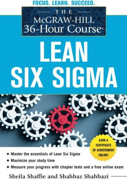 The McGraw-Hill 36-Hour Course: Lean Six Sigma (McGraw-Hill 36-Hour Courses)