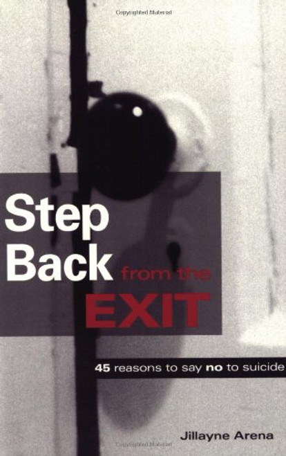 Step Back from the Exit: 45 Reasons to Say No to Suicide