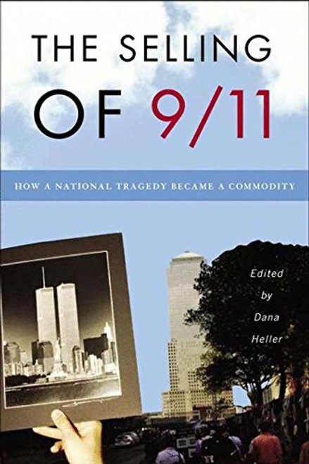 The Selling of 9/11: How a National Tragedy Became a Commodity