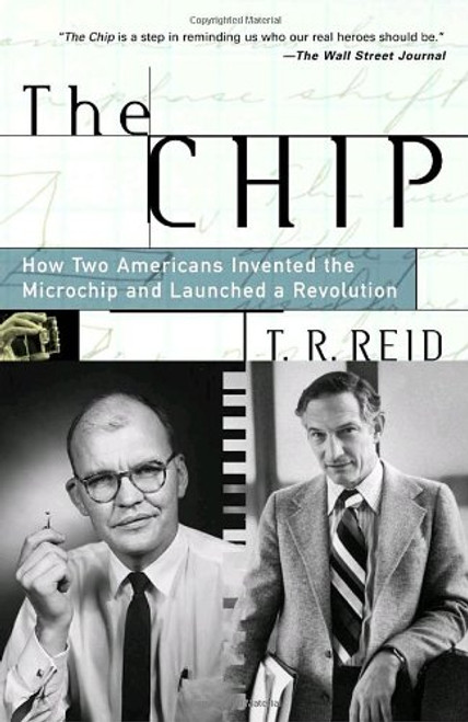 The Chip : How Two Americans Invented the Microchip and Launched a Revolution