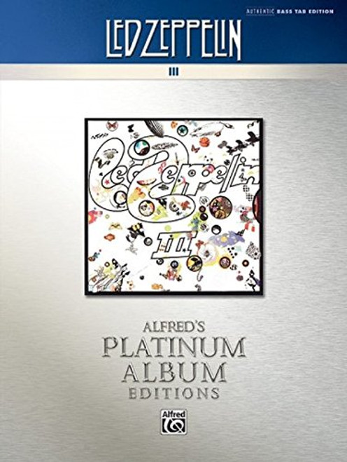 Led Zeppelin -- III Platinum Bass Guitar: Authentic Bass TAB (Alfred's Platinum Album Editions)