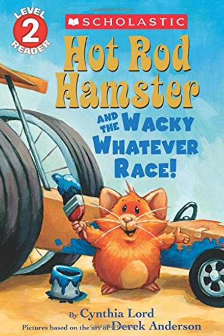 Hot Rod Hamster and the Wacky Whatever Race! (Scholastic Readers, Level 2)