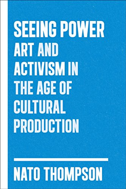 Seeing Power: Art and Activism in the Twenty-first Century