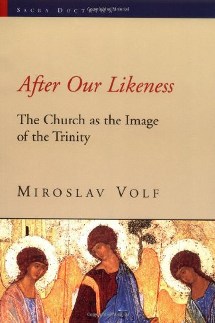 After Our Likeness: The Church as the Image of the Trinity (Sacra Doctrina: Christian Theology for a Postmodern Age)