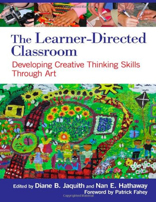 The Learner-Directed Classroom: Developing Creative Thinking Skills Through Art The Learner-Directed Classroom: Developing Creative Thinking Skills Through Art