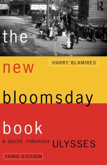 The New Bloomsday Book: A Guide Through Ulysses (Routledge International Studies in)