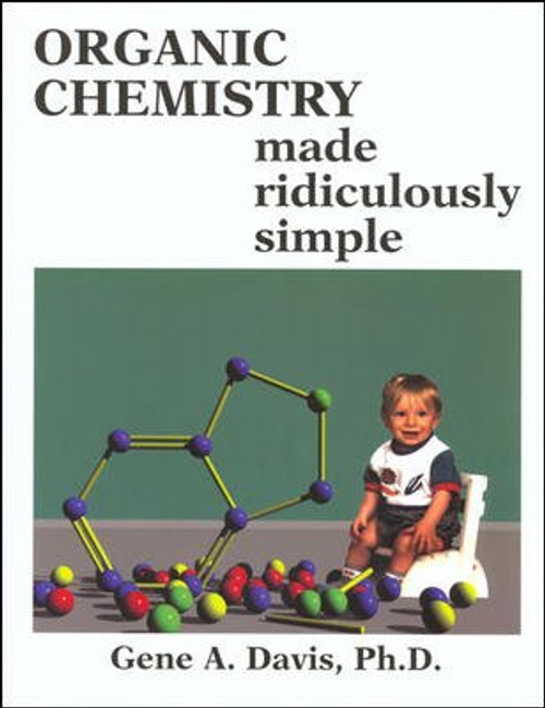 Organic Chemistry Made Ridiculously Simple