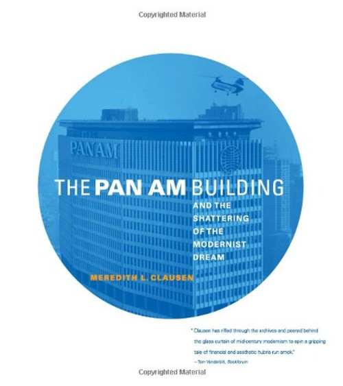 The Pan Am Building and the Shattering of the Modernist Dream