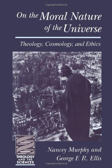 On the Moral Nature of the Universe (Theology and the Sciences) (Theology & the Sciences)