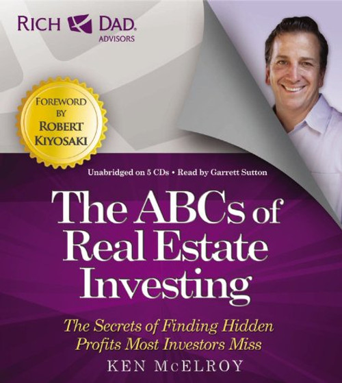 Rich Dad Advisors: ABCs of Real Estate Investing: The Secrets of Finding Hidden Profits Most Investors Miss Rich Dad Advisors: ABCs of Real Estate Investing: The Secrets of Finding Hidden Profits Most Investors Miss
