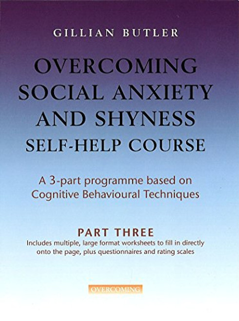 Overcoming Social Anxiety and Shyness Self-help Course (Pt. 3)