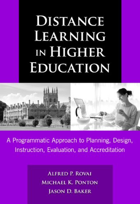 Distance Learning in Higher Education: A Programmatic Approach to Planning, Design, Instruction, Evaluation, and Accreditation (0)