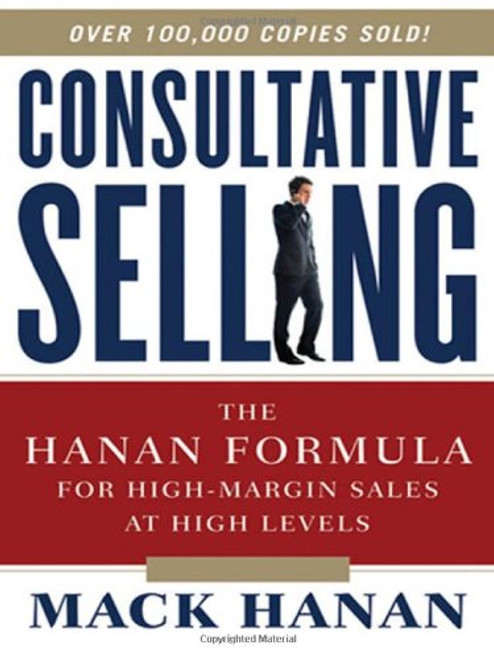 Consultative Selling: The Hanan Formula for High-Margin Sales at High Levels