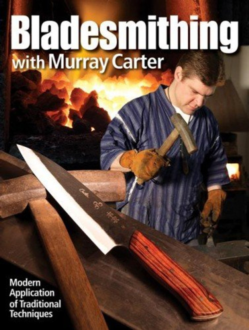 Bladesmithing with Murray Carter: Modern Application of Traditional Techniques