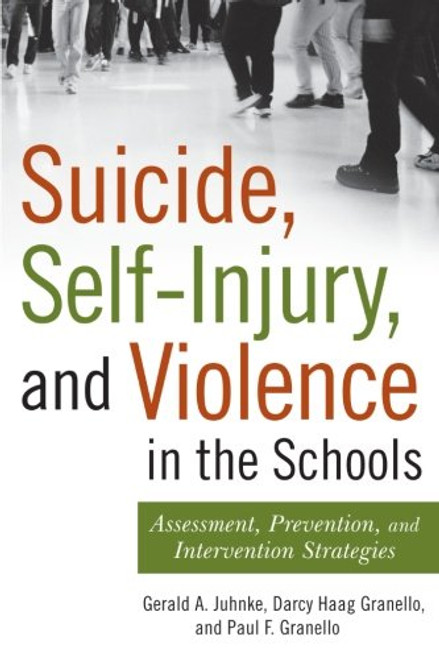 Suicide, Self-Injury, and Violence in the Schools: Assessment, Prevention, and Intervention Strategies